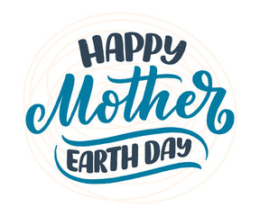 Celebrate Mother Earth Day, 22 April. Handwritten calligraphy slogan, typographic banner with lettering for web, print, poster, leaflet or social media template. Vector