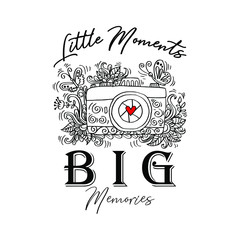 Little moments Big memories. Inspirational and motivational handwritten lettering quote