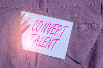 Handwriting text Convert Talent. Conceptual photo to bring over from one special natural ability or...