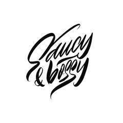 Saucy&bossy. Black inscription on a white background.  Cute greeting card, sticker or print made in the style of lettering and calligraphy. 