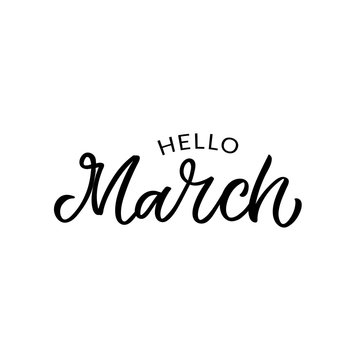Hand dlettered quote. The inscription: Hello march. Perfect design for greeting cards, posters, T-shirts, banners, print invitations.