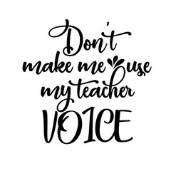Don't make me use my teacher voice svg.