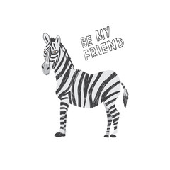 Fototapeta na wymiar Cartoon zebra with inscription Be My Friend! Childish tee shirt design.