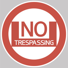No trespassing,round sign. Poster warning of further actions , white and red colors.