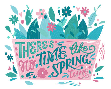 There Is No Time Like Spring Time - Beautiful Spring Lettering, Great Design For Any Purposes. Flower Box Shape Design With Bouquet. Hand Drawn Element.