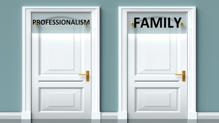 Professionalism and family as a choice - pictured as words Professionalism, family on doors to show that Professionalism and family are opposite options while making decision, 3d illustration