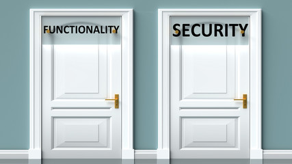 Functionality and security as a choice - pictured as words Functionality, security on doors to show that Functionality and security are opposite options while making decision, 3d illustration