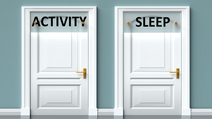 Activity and sleep as a choice - pictured as words Activity, sleep on doors to show that Activity and sleep are opposite options while making decision, 3d illustration