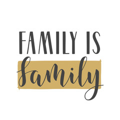 Vector Illustration. Handwritten Lettering of Family Is Family. Template for Banner, Greeting Card, Postcard, Invitation, Party, Poster, Print or Web Product. Objects Isolated on White Background.