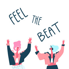 Dancing girls with headphones and hand drawn phrase: feel the beat. Moving body