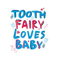 Tooth fairy loves baby. Decorative cute positive phrase for children's dental clinics. The concept of a banner about the health of children's teeth and the lack of fear of doctors. Vector illustration