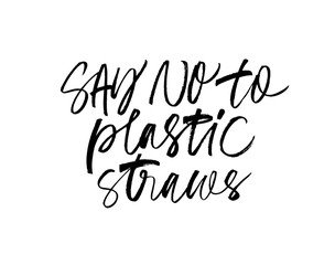 Say no to plastic straws ink pen handwritten lettering. Eco friendly saying, zero waste lifestyle slogan vector calligraphy.
