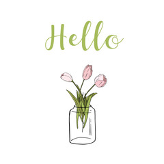 Hand painted Poster with tulips and Lettering. Hand Drawn Lettering - Hello. Isolated on white background. Spring or Summer Greeting design. Vase with Flowers.