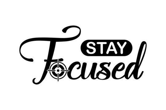Stay focused - Vector illustration design for textile and fashion, banner, t shirt graphics, prints, slogan tees, stickers, cards, labels, posters and other creative uses