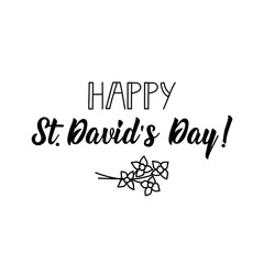 Happy st Davids day. Lettering. calligraphy vector illustration. Ink illustration.