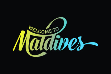 Welcome To Maldives Word Text Creative Font Design Illustration. Welcome sign