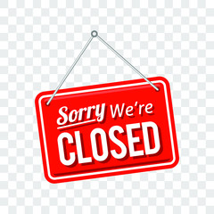 sorry we're closed sign in red color isolated on transparent background, realistic design template illustration 