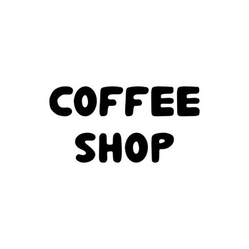 Coffee shop. Hand drawn ink bauble lettering. Isolated on white background. Vector stock illustration.