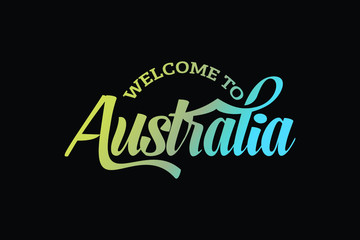 Welcome To Australia Word Text Creative Font Design Illustration. Welcome sign