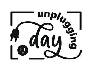 Lettering from National Day of Unplugging. Digital detox from technology. Black text isolated on white background. Vector stock illustration. 