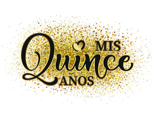 Calligraphy for Latin American girl birthday celebration. Lettering for Quinceanera party. Black and gold text isolated on white background. Vector stock illustration. Mis quince anos.