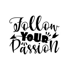 Follow your passion- positive text with arrow. Good for greeting card, poster, banner, textile print, and gift design.