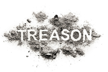 Treason word written in ash, dust or filth as betrayal in love, marriage, romance, relationship of man and woman or criminal against country as espionage, spy theft