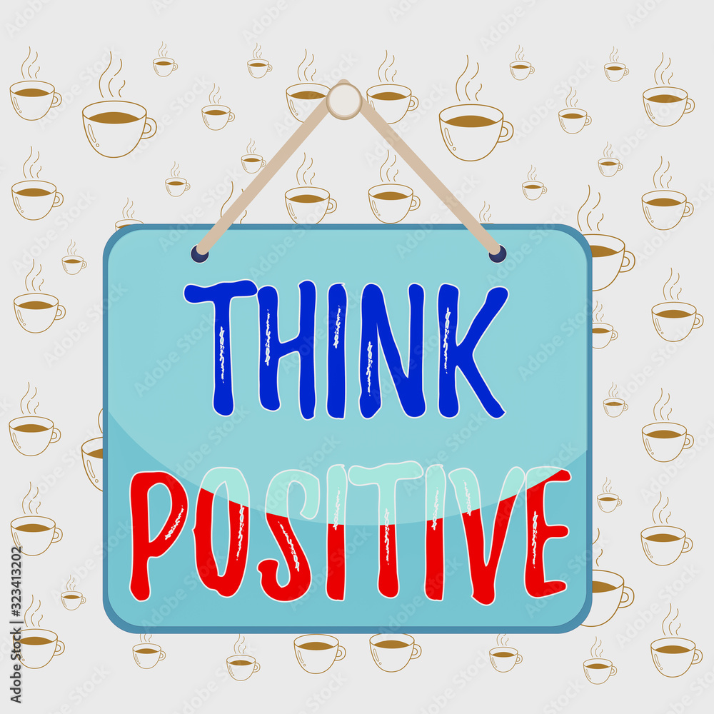 Poster writing note showing think positive. business concept for to believe that you are going to be succee