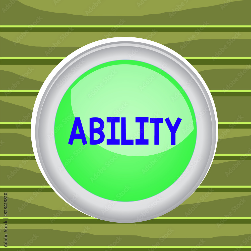 Poster conceptual hand writing showing ability. concept meaning the physical or mental power or skill neede