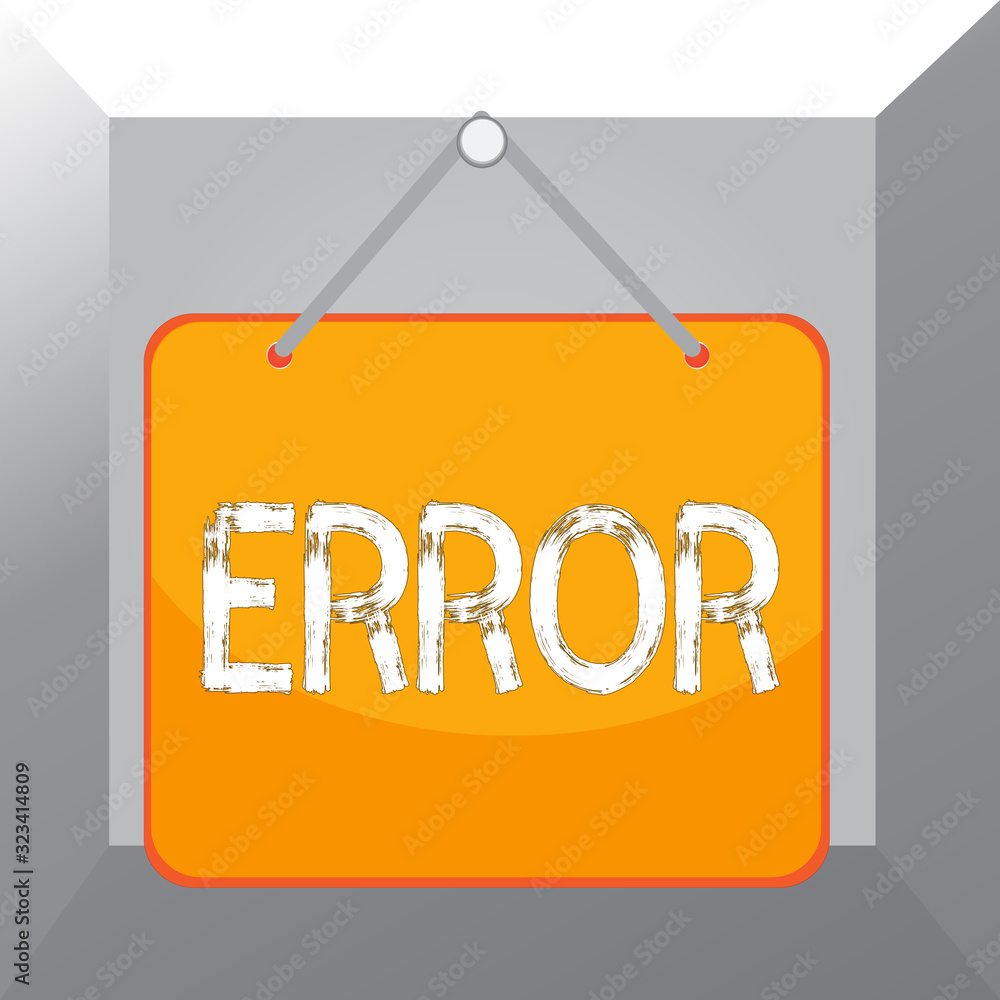 Poster conceptual hand writing showing error. concept meaning mistake condition of being wrong in conduct j