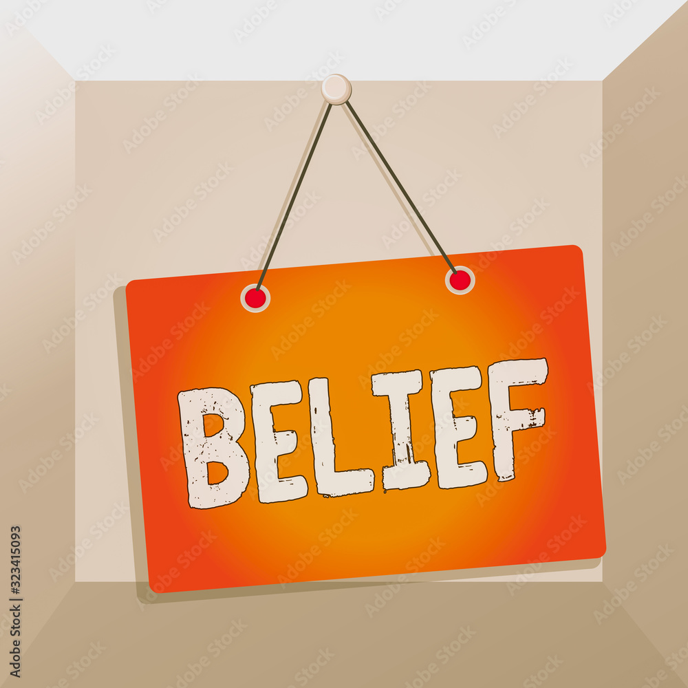 Poster conceptual hand writing showing belief. concept meaning the feeling of being certain that something 