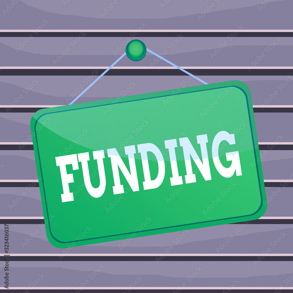 Poster conceptual hand writing showing funding. concept meaning money provided by an organization or govern