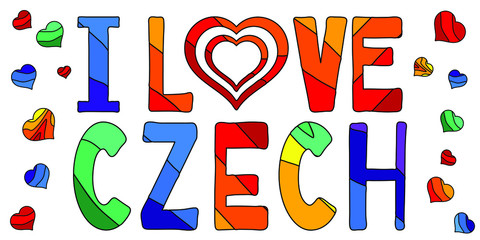 I Love Czhech - multicolored funny inscriptionand hearts. Czech, also the Czech Republic is state in Europe. For banners, posters souvenirs and prints on clothing.