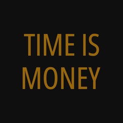Time is money. Motivational and inspirational quote.