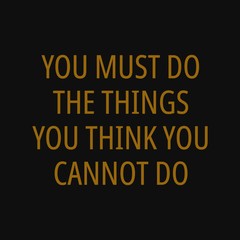 Fototapeta na wymiar You must do the things you think cannot do. Motivational and inspirational quote.