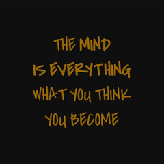 The mind is everything. what you think you become. Buddha quotes on life.