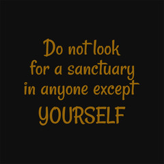 Fototapeta na wymiar Do not look for a sanctuary in anyone except yourself. Buddha quotes on life.