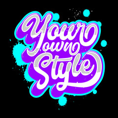 your own style lettering typography. inspiration and motivational typography quotes for t-shirt and poster design illustration - vector