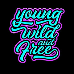 young wild and free lettering typography. inspiration and motivational typography quotes for t-shirt and poster design illustration - vector