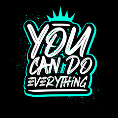 you can do everything lettering typography. inspiration and motivational typography quotes for t-shirt and poster design illustration - vector