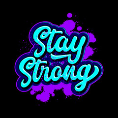 stay strong lettering typography. inspiration and motivational typography quotes for t-shirt and poster design illustration - vector