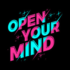 opn your mind lettering typography. inspiration and motivational typography quotes for t-shirt and poster design illustration - vector