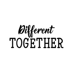 Different together. Lettering. calligraphy vector. Ink illustration. Calligraphic poster. World Autism awareness day.