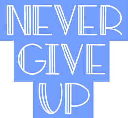 never give up in white on a purple background in lettering style, handwritten, motivational and inspirational quote for athletes, fitness concept, slogan, print for t-shirt design,  diaries, notebooks