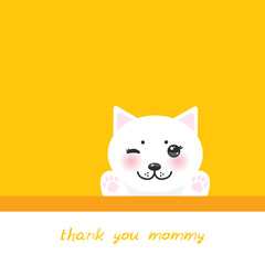 Thank you mommy. funny Kawaii white cat face with pink cheeks, pastel colors Orange yellow background. Can be used for greeting card design, frame for your text. Vector