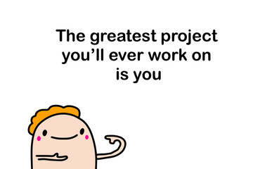 The greatest project you will ever work on is you hand drawn vector illustration in cartoon comic style man poster print