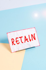 Handwriting text Retain. Conceptual photo Keep in one pay or service specifically or to keep in...