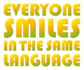 Everyone smiles in the same language, a vector illustrated message.