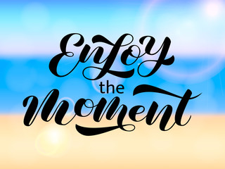 Enjoy the moment brush lettering. Vector stock illustration for card or banner