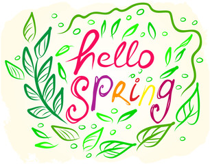 Hand drawn card Hello Spring with a frame of spring leaves. Lettering design element. Vector illustration.